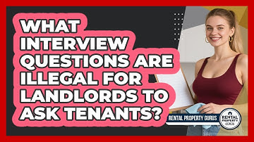 What Interview Questions Are Illegal For Landlords To Ask Tenants? - Rental Property Gurus