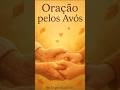 Oração pelos Avós que Abençoa e Protege #oração