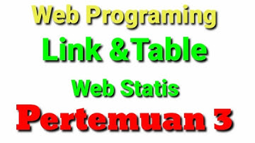 Web Programing (Link,Tabel, Web Dinamis) Pertemuan 3