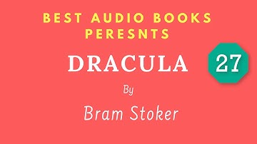 Dracula Chapter 27 By Bram Stoker Full AudioBook