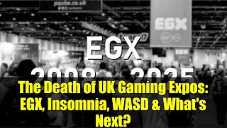 The Death Of Uk Gaming Expos Egx, Insomnia, Wasd & Whats Next?