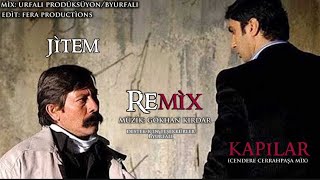 Jitem & Kapılar (Cendere Cerrahpaşa Mix) Remi̇x (V1)