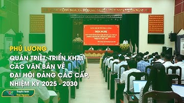 Phú Lương: Quán triệt, triển khai các văn bản về Đại hội Đảng các cấp, nhiệm kỳ 2025 - 2030