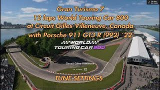 GT7 | World Car Touring Car 800 | Porsche 911 GT3 R | Gilles-Villeneuve | Tune settings | 12 laps