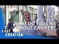 Easy croatian 2  what do you like the most about zagreb