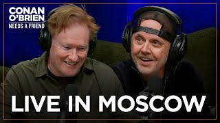 Lars Ulrich: Moscow 1991 Is a “Mindf**k” Of A Concert To Watch | Conan O'Brien Needs A Freind