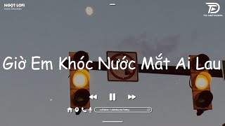 [Playlist] Nhạc Lofi Buồn Tâm Trạng Dành Cho Người Thất Tình - NGHE LÀ KHÓC!