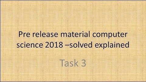 Pre release material computer science 2018 –solved task3