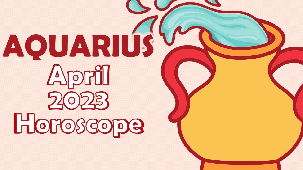 AQUARIUS April 2023 Horoscope YouTube