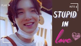 Stupid in love | SUGA [FMV]