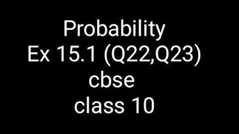 cbse class 10 chapter 15 exercise 15.1 (q22,q23) solved probability #NCERT #INTAMILANDENGLISH