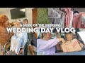 WEDDING DAY VLOG + WEEK OF WEDDING PREPARATIONS