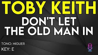 Toby Keith - Don't Let the Old Man In - Karaoke Instrumental - Higuer