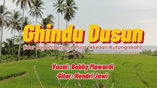 Ghindu Dusun ll Vocal: Bobby Mawardi Ft Hendri Jawi ll Ringit Gitar Tunggal Jeme Kite nian