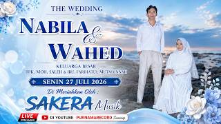LIVE WEDDING NABILA & WAHED Keluarga besar BPK. MOH, SALEH & IBU. FARIHATUL M