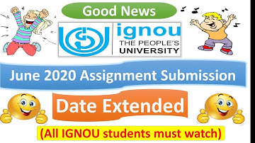 IGNOU ASSIGNMENTS SUBMISSION LAST DATE FOR JUNE 2020 EXAMS EXTENDED || KNOW THE NEW SUBMISSION DATE