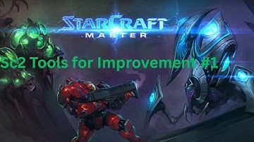 Sc2 Tools for Improvement #1: Starcraft Master