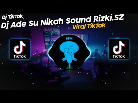 DJ ADE SU NIKAH SOUND RIZKI.SZ VIRAL TIK TOK TERBARU 2022!!