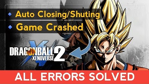 🔴Fixed - Dragon Ball Xenoverse 2 Auto Closing/Shuting Issue | Solved DragonBall Xenoverse 2 Crash