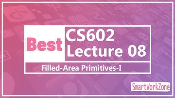 CS602 Lecture 8 | Filled-Area Primitives-I | CS602 lec8 | cs602 short lecture 8