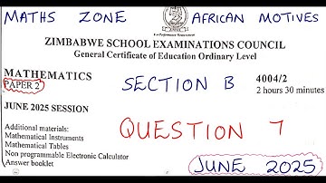 June 2025 Paper 2 Maths Question 7 - Section B  ZIMSEC O