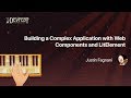 [DevFest Nantes 2019] Building a Complex Application with Web Components and LitElement