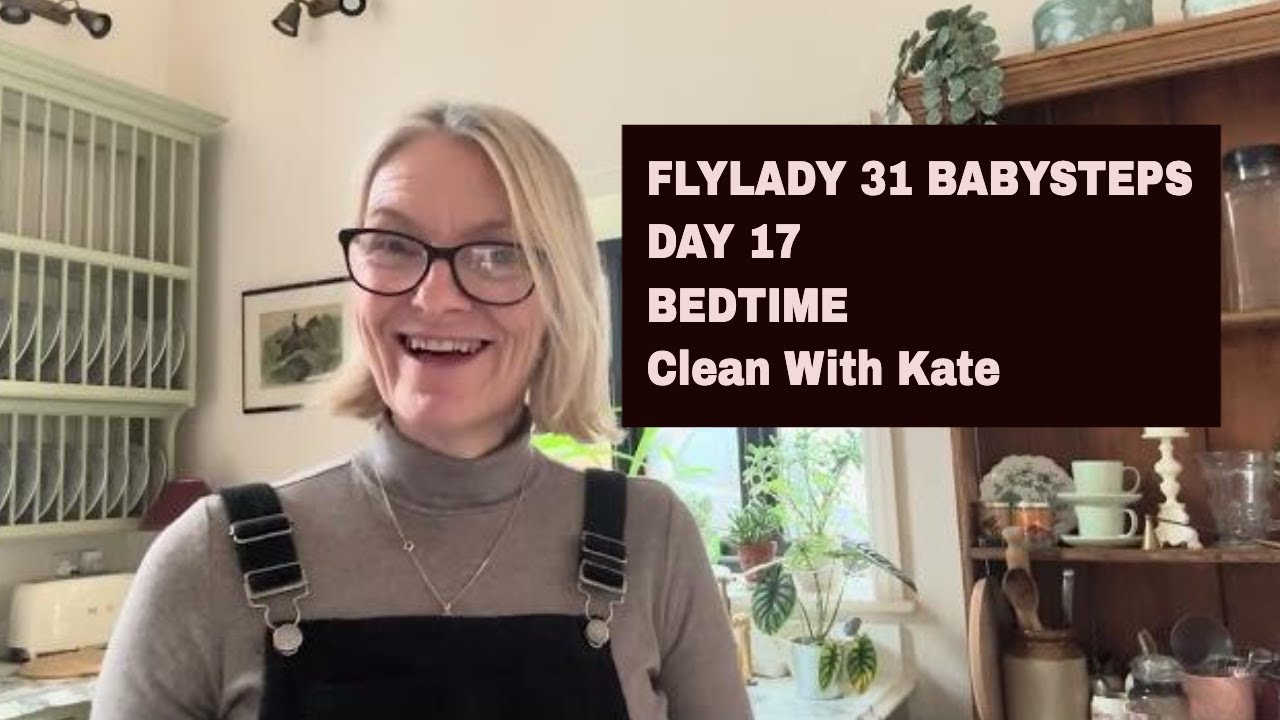 Flylady 31 Baby Steps Day 17 Go To Bed At A Decent Hour #flyladysystem ...
