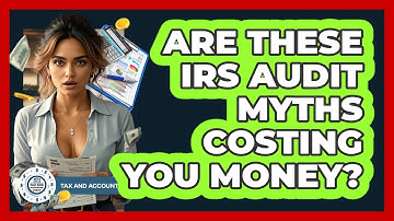 Are These IRS Audit Myths Costing You Money? - Tax and Accounting Coach