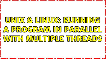 Unix & Linux: Running a program in parallel with multiple threads