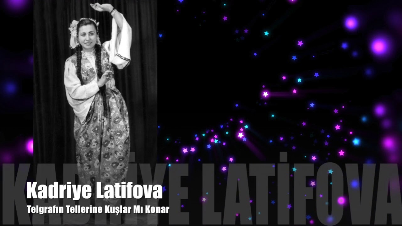 Kadriye Latifova - Telgrafın Tellerine Kuşlar Mı Konar