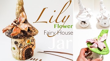 DIY Lily Flower Fairy House Jar Lantern - Easy Air Dry Clay Craft Ideas & Tutorial