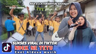 lagu  Ndek ne tetu Risa D.U.A yang sa'at ini viral  versi enet ft aldeva musik