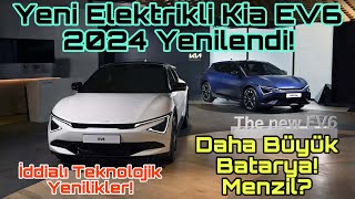 Yeni Elektrikli Kia EV6 2024 Yenilendi! Daha Büyük Batarya! Menzil? İddialı Teknolojik Yenilikler!