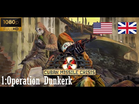 Cuban Missile Crisis: The Aftermath - Campaign - USA-GB - 1:Operation Dunkerk 1080p60FPS