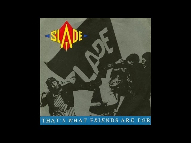 Slade - That's What Friends Are For