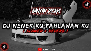 DJ Nenek Ku Pahlawan Ku Slowed Reverb🎧