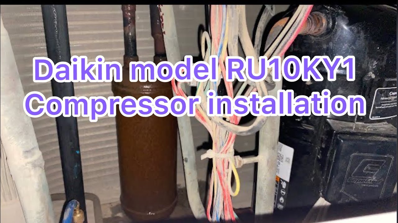Daikin Model no.RU10KY1 compressor installation & fan motor replace 