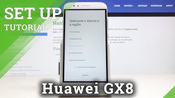 How to Configure Huawei GX8 – Android Set Up Process