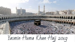 Hajj 2019 | Yasmin Huma Khan | Alhamdulillah ! 