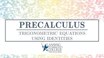Trigonometric Equations Using Identities