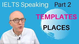 IELTS Speaking Part 2: Band 9 TEMPLATES  #3 PLACES