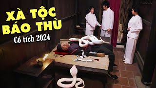 CỔ TÍCH VIỆT NAM 2024 | XÀ TỘC BÁO THÙ | CỔ TÍCH VIỆT NAM MỚI 2024 | CỔ TÍCH NƯỚC NAM MỚI