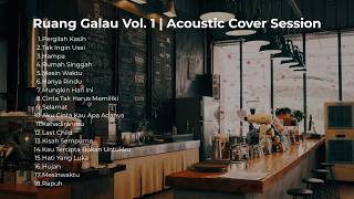 Ruang Galau Vol. 1 | Acoustic Cover Session