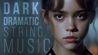 ▷ Playlist: Wednesday Addams 2023 | Dark Dramatic String Music Mix