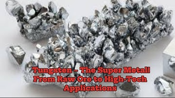 Tungsten – The Super Metal! From Raw Ore to High #Tungsten #Wolfram #SuperMetal