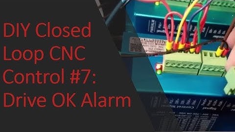 DIY Closed Loop CNC Control #7: Drive OK Alarm