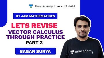 Lets Revise  - Vector Calculus | Part 3 | IIT JAM 2021 | Sagar Surya | Unacademy Live