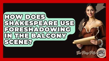 How Does Shakespeare Use Foreshadowing In The Balcony Scene? - The Prose Path