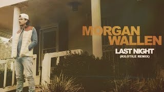 Morgan Wallen - Last Night (Kilotile Remix)