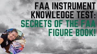 FAA Instrument Knowledge Test: Secrets of the FAA Figure Book! Bonus Info DURING Instrument Written